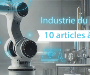 Salon BE 5.0 : explorez l’Industrie du Futur avec 10 articles exclusifs