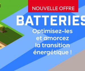 Techniques et innovations au service de demain : lancement de la nouvelle offre "Batteries"