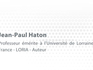 Jean-Paul Haton&nbsp;: "L’exploitation des données et des bonnes pratiques permet de concevoir des agents intelligents capables de mieux aider l’humain"